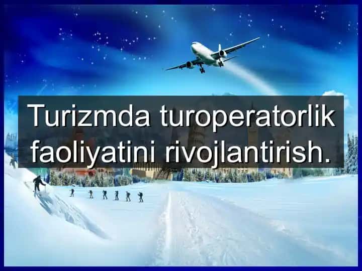 Turizmda turoperatorlik faoliyatini rivojlantirish