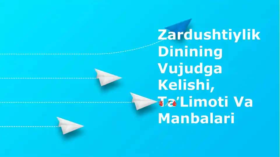 Zardushtiylik Dinining Vujudga Kelishi, TaʼLimoti Va Manbalari