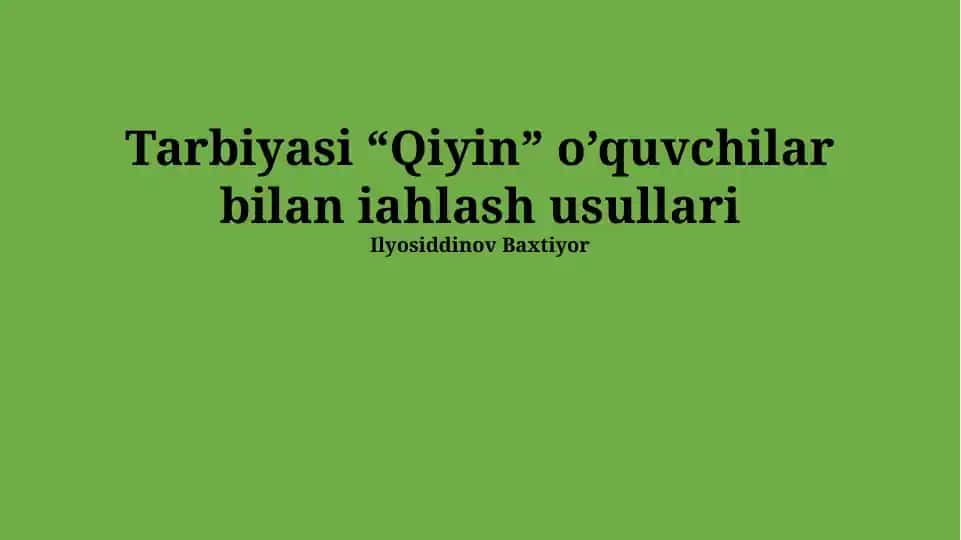 Tarbiyasi “Qiyin” o’quvchilar bilan ishlash usullari