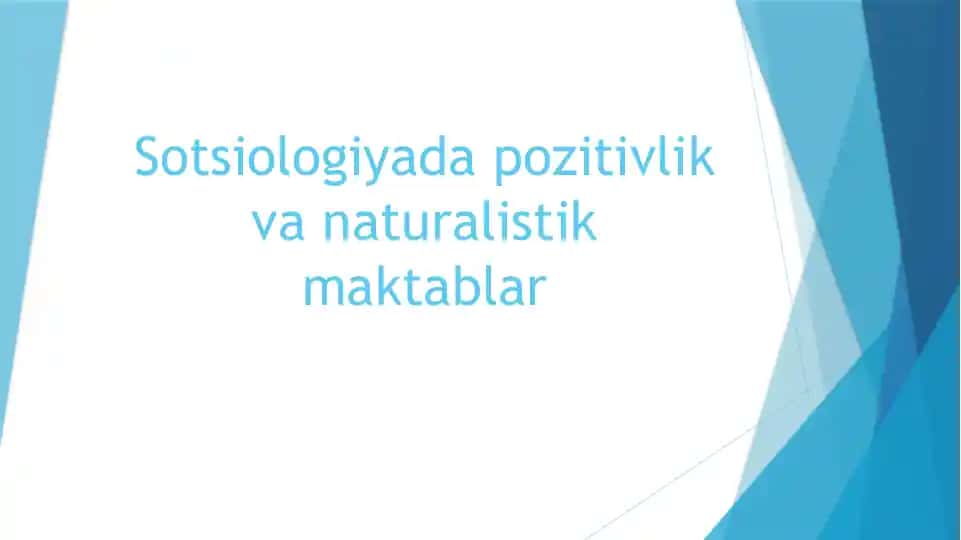 Sotsiologiyada pozitivlik va naturalistik maktablar