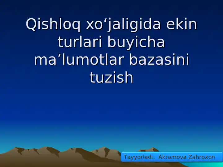 Qishloq xoʻjaligida ekin turlari buyicha maʼlumotlar bazasini tuzish