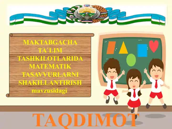 MAKTABGACHA TA`LIM TASHKILOTLARIDA MATEMATIK TASAVVURLARNI SHAKILLANTIRISH