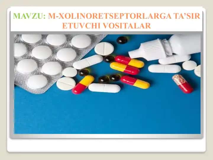 M-xolinoretseptorlarga’tasir etuvchi vositalar