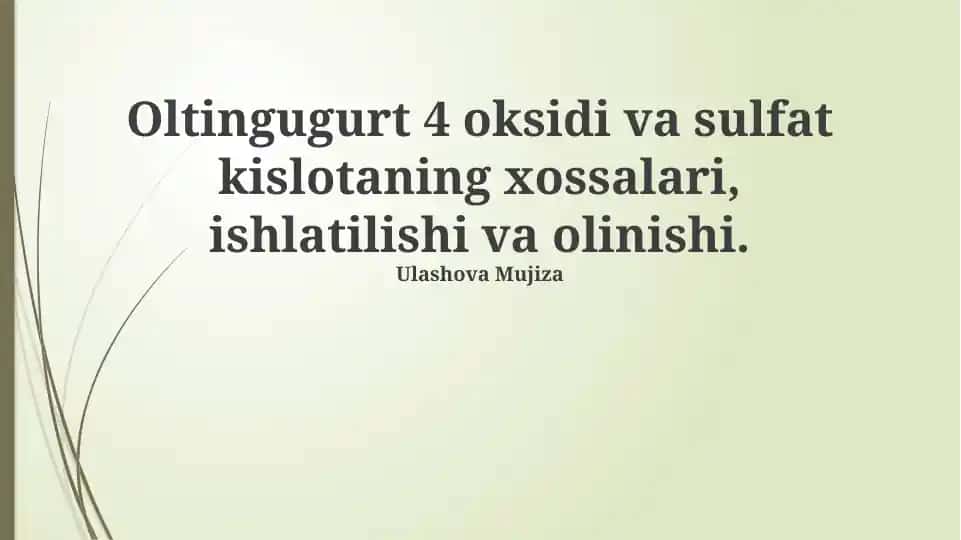 Oltingugurt 4 oksidi va sulfat kislotaning xossalari, ishlatilishi va olinishi