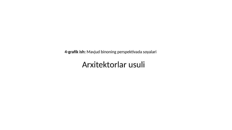 4-grafik ish: Mavjud binoning perspektivada soyalarini chizish (Arxitektorlar usuli)