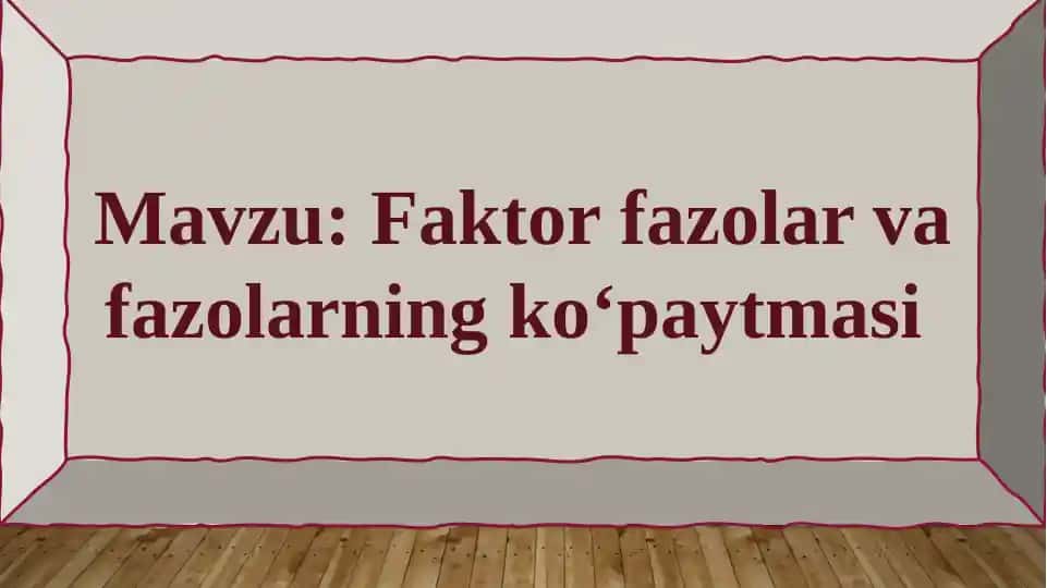 Faktor fazolar va fazolarning ko‘paytmasi