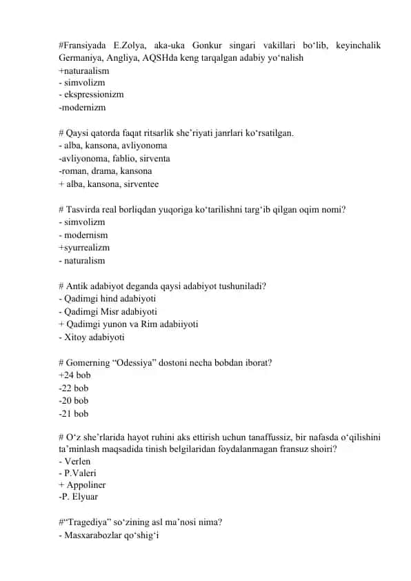 Fransiyada E.Zolya, aka-uka Gonkur singari vakillari bo‘lib, keyinchalik Germaniya, Angliya, AQSHda keng tarqalgan adabiy yo‘nalish