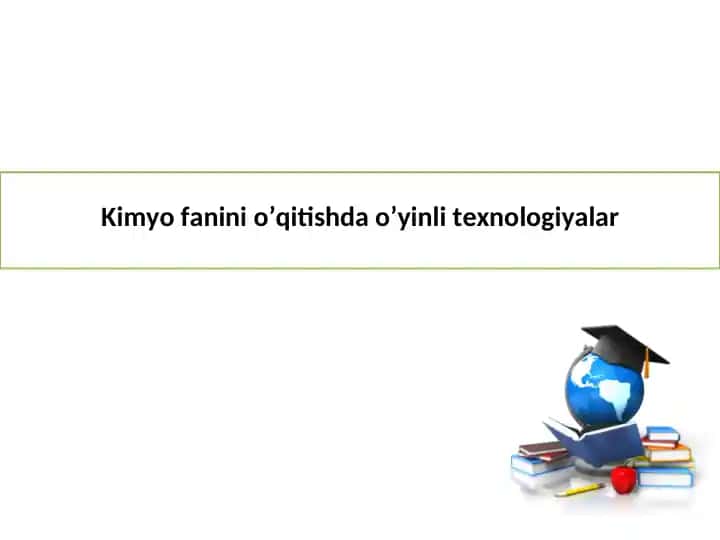 Kimyo fanini o’qitishda o’yinli texnologiyalar