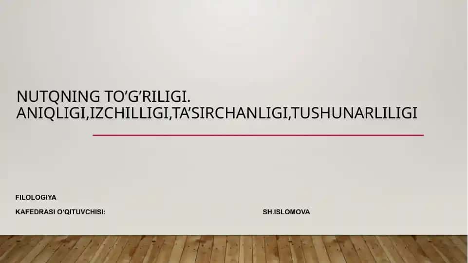 Nutqning to’g’riligi. Aniqligi, izchilligi, ta’sirchanligi, tushunarliligi