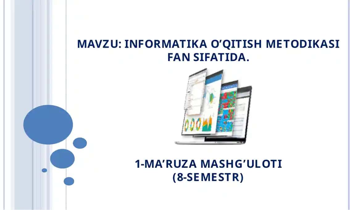 INFORMATIKA O’QITISH METODIKASI FAN SIFATIDA.1-MA’RUZA MASHG’ULOTI(8-SEMESTR)