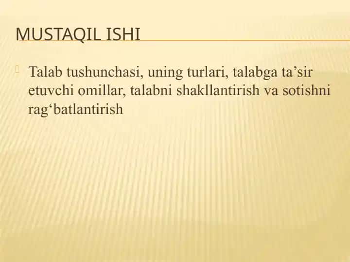 Talab tushunchasi, uning turlari, talabga ta'sir etuvchi omillar, talabni shakllantirish va sotishni