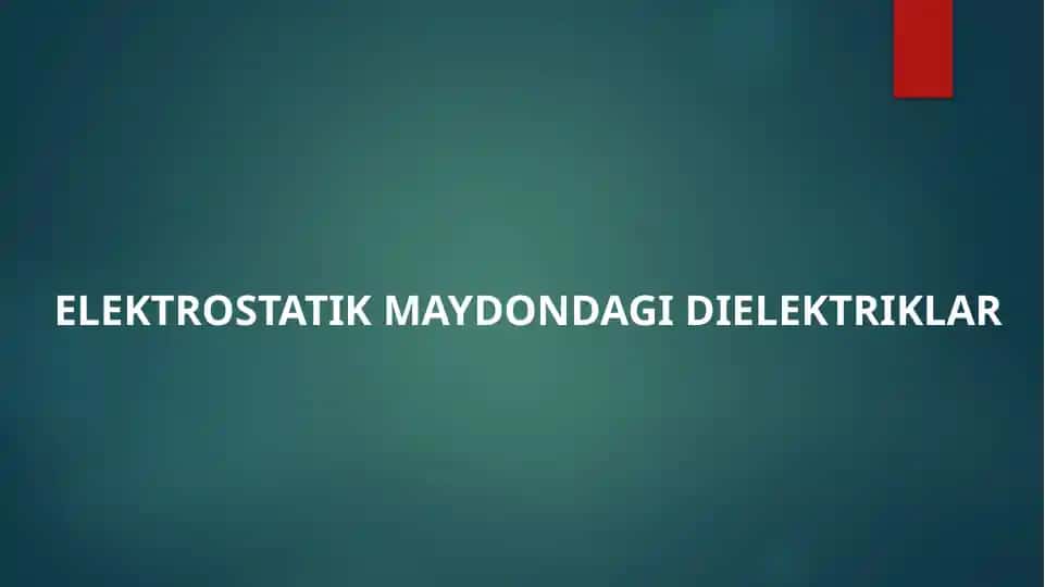 ELEKTROSTATIK MAYDONDAGI DIELEKTRIKLAR