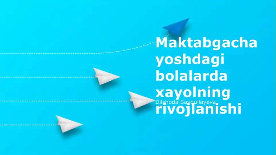 Maktabgacha yoshdagi bolalarda xayolning rivojlanishi