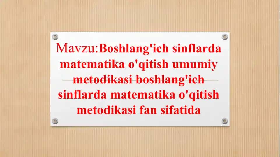 Boshlang'ich sinflarda matematika o'qitish umumiy metodikasi