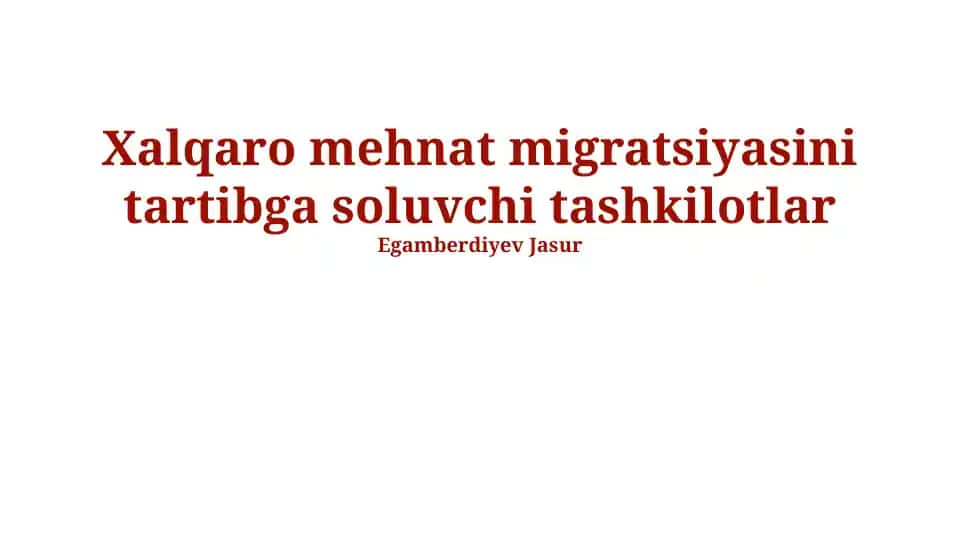 Xalqaro mehnat migratsiyasini tartibga soluvchi tashkilotlar