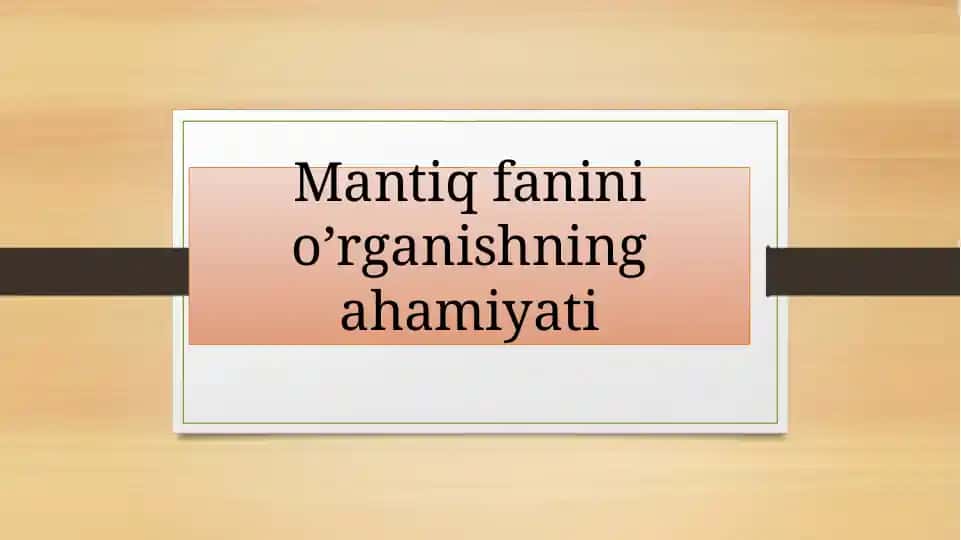 Mantiq fanini o'rganishning ahamiyati
