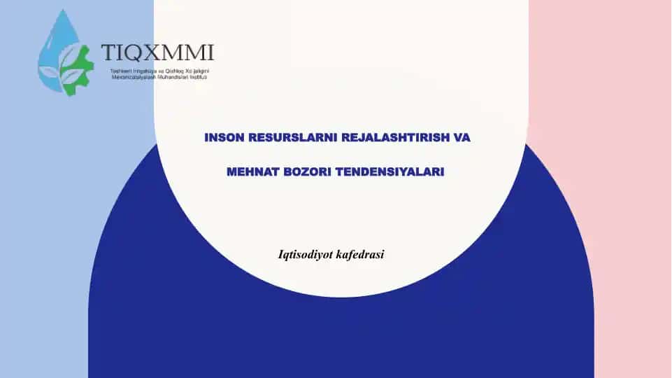 Inson RESURSLARNI REJALASHTIRISH VA MEHNAT BOZORI TENDENSIYALARI