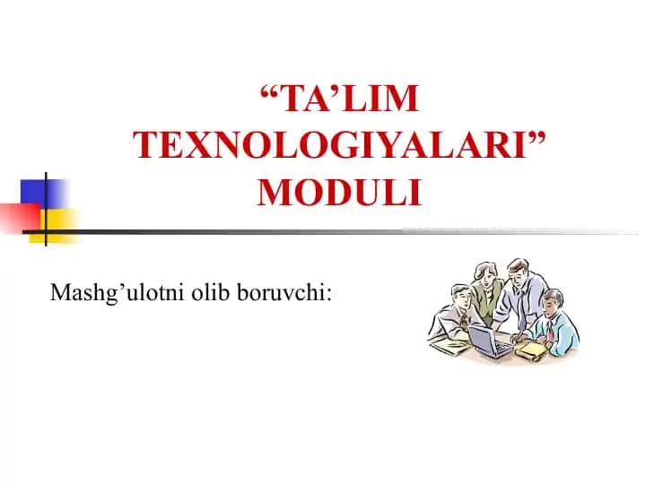 TA’LIM TEXNOLOGIYALARI MODULI