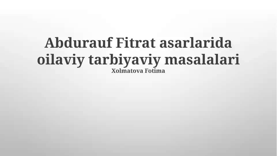 Fitrat asarlarida oilaviy tarbiyaviy masalalari