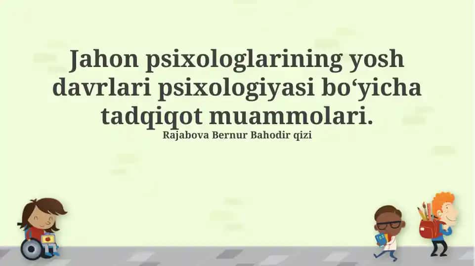 Jahon psixologlarining yosh davrlari psixologiyasi bo‘yicha tadqiqot muammolari