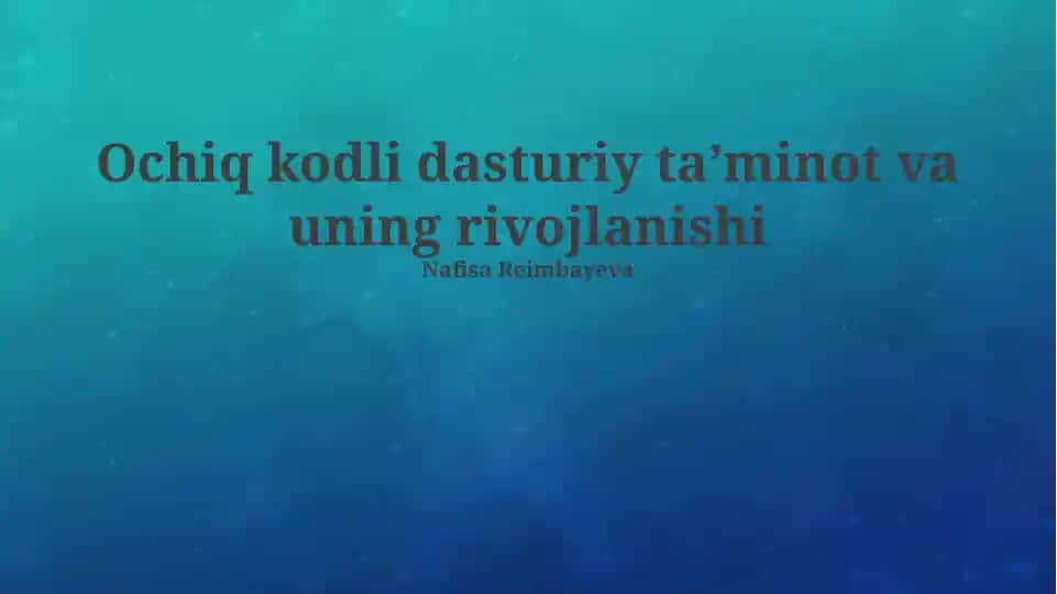 Ochiq kodli dasturiy ta’minot va uning rivojlanishi