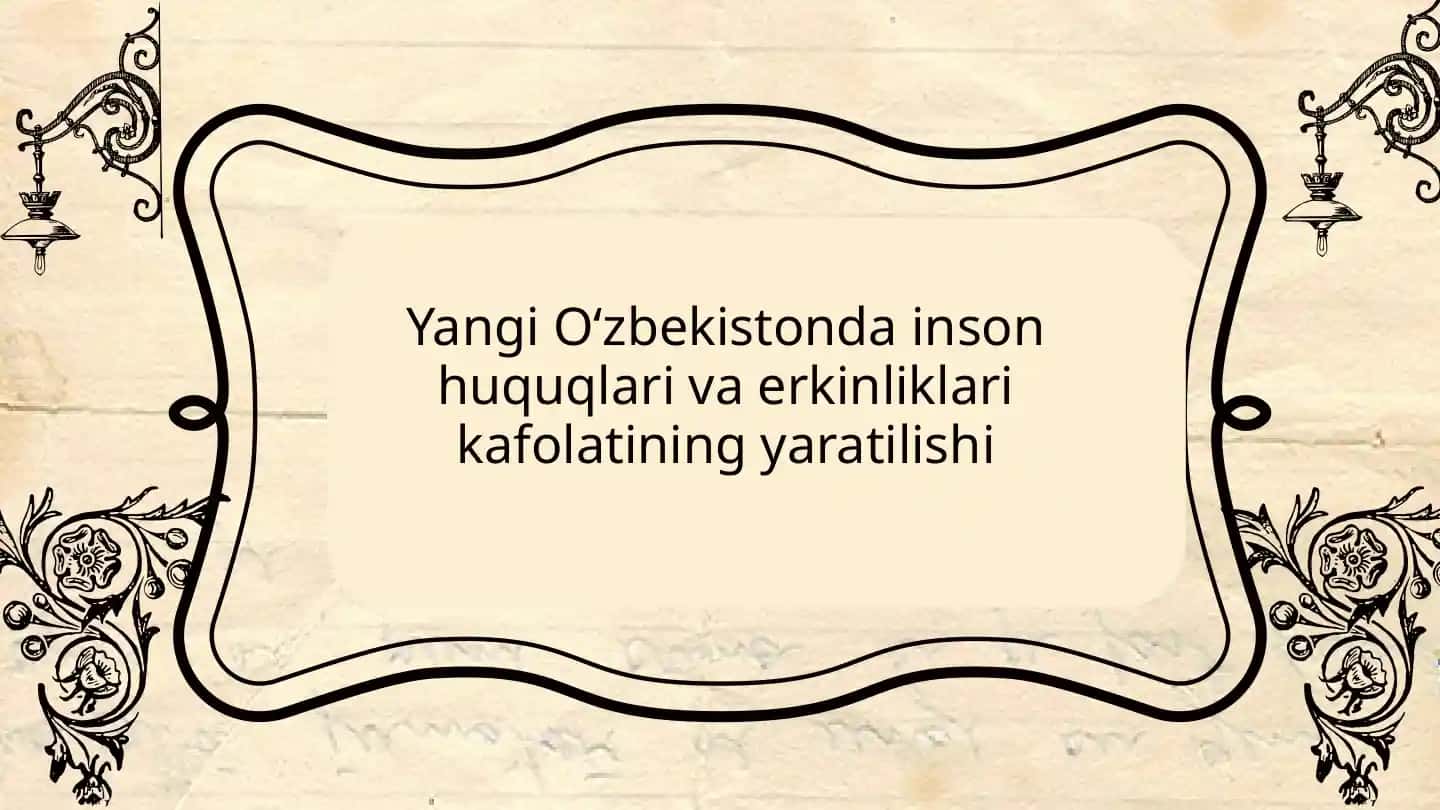 Yangi Oʻzbekistonda inson huquqlari va erkinliklari kafolatining yaratilishi