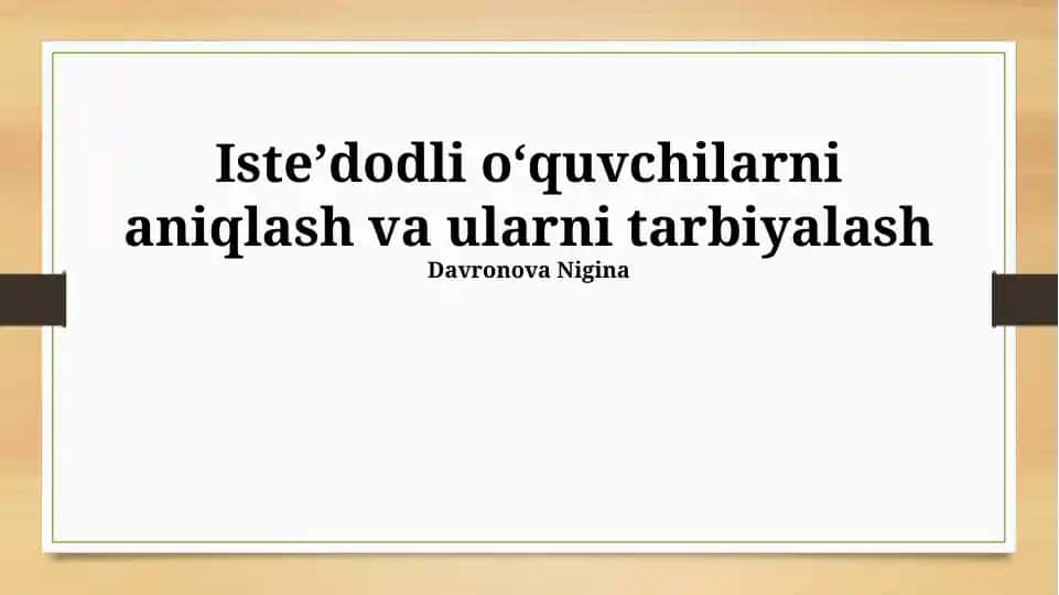 Isteʼdodli oʻquvchilarni aniqlash va ularni tarbiyalash