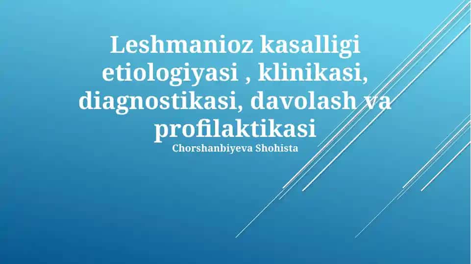 Leshmanioz kasalligi etiologiyasi , klinikasi, diagnostikasi, davolash va profilaktikasi