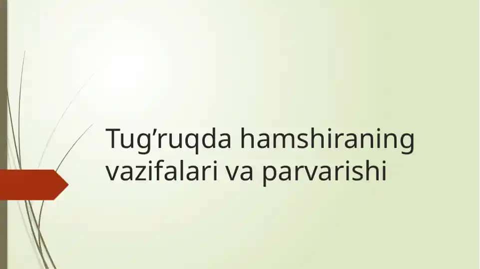 Tug’ruqda hamshiraning vazifalari va parvarishi