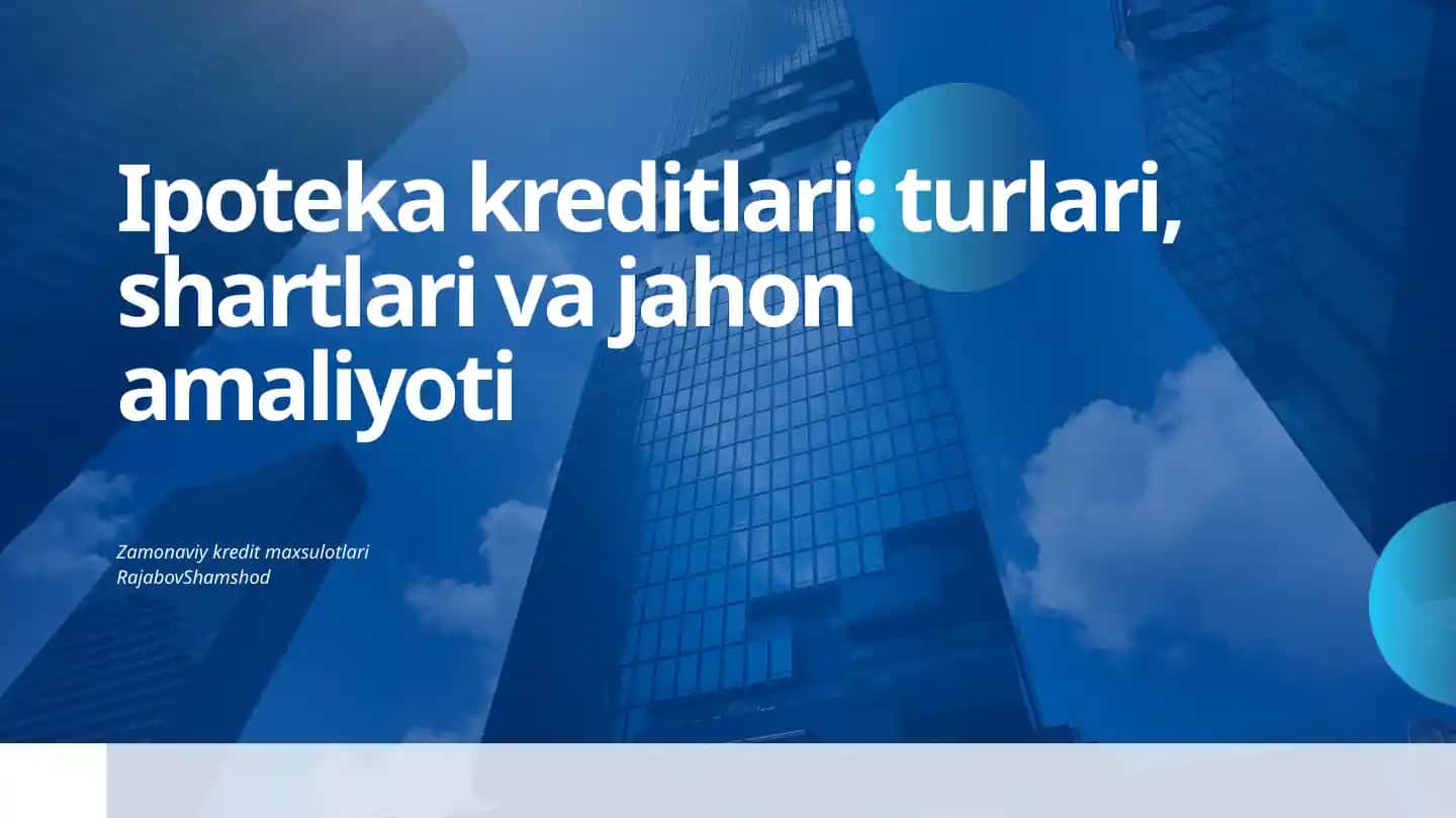 Ipoteka kreditlari: turlari, shartlari va jahon amaliyoti