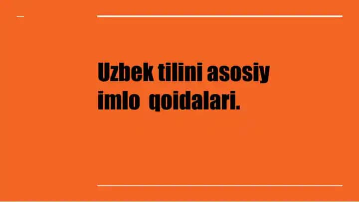 O‘zbek tilini asosiy imlo qoidalari