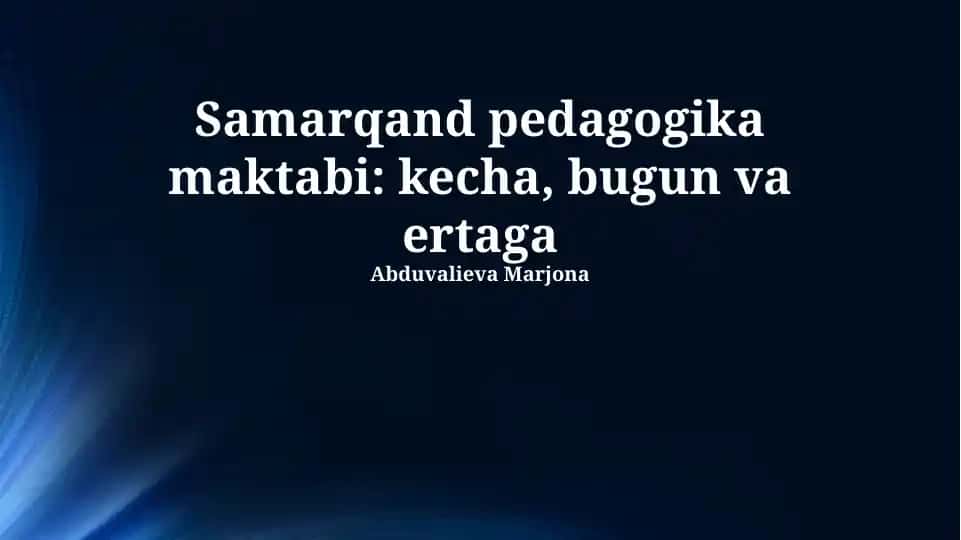 Samarqand pedagogika maktabi: kecha, bugun va ertaga