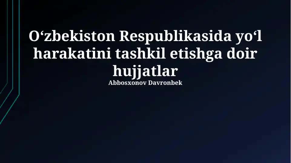 Oʻzbekiston Respublikasida yoʻl harakatini tashkil etishga doir hujjatlar