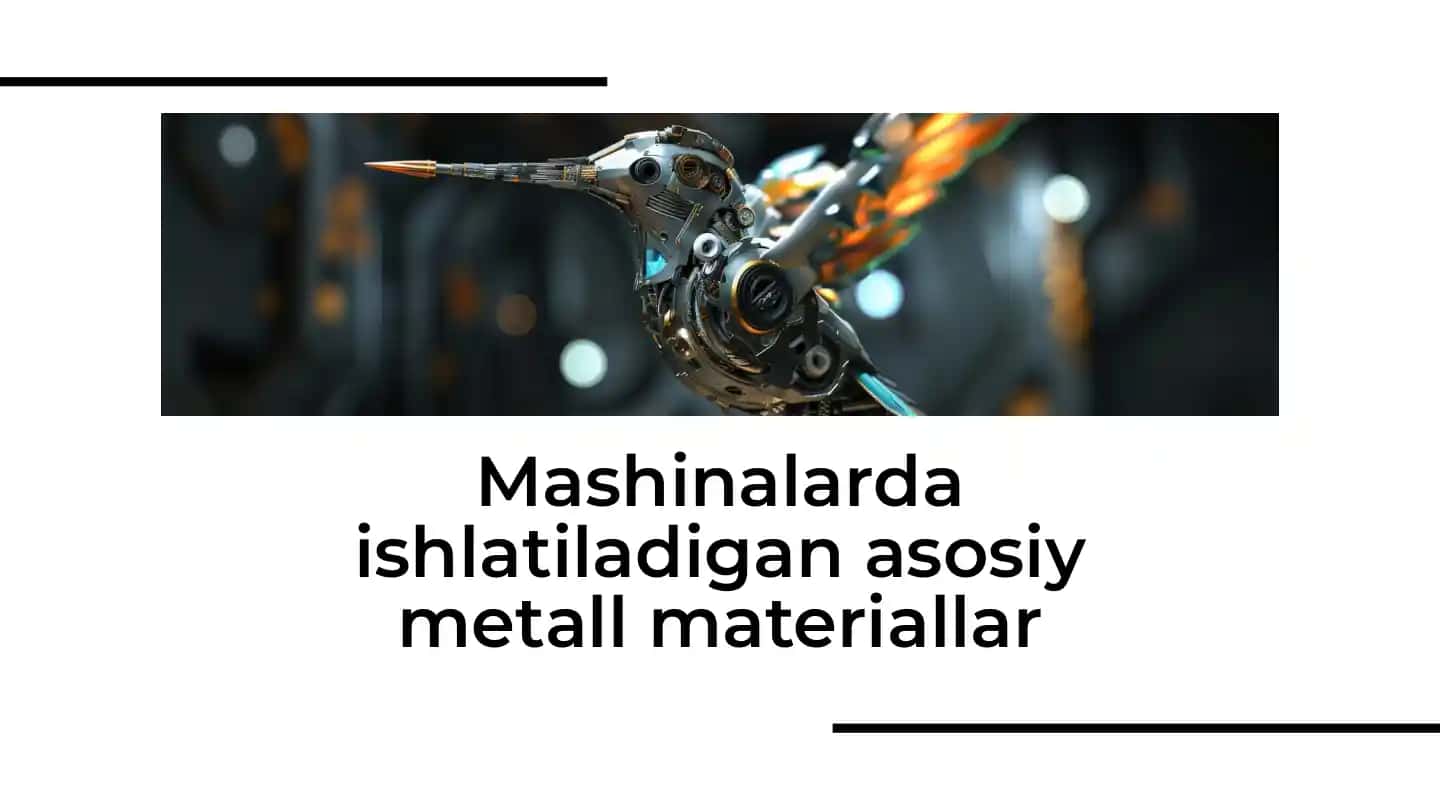 Mashinalarda ishlatiladigan asosiy metall materiallar