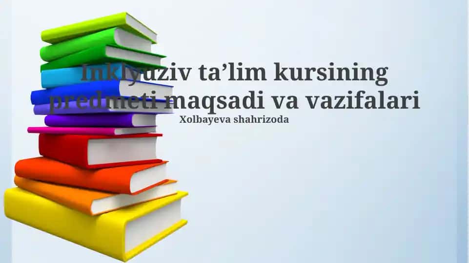 Inklyuziv ta’lim kursining predmeti maqsadi va vazifalari