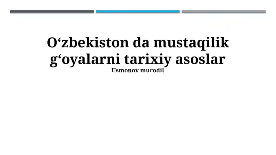 Oʻzbekiston da mustaqilik gʻoyalarni tarixiy asoslar