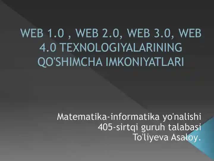 Web 1.0 , Web 2.0, Web 3.0, Web 4.0 texnologiyalarining qo'shimcha imkoniyatlari