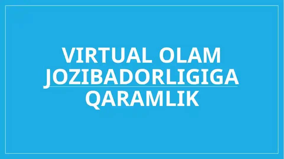 Virtual olam jozibadorligiga qaramlik