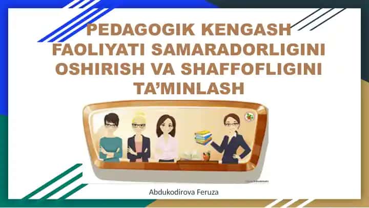 PEDAGOGIK KENGASH FAOLIYATI SAMARADORLIGINI OSHIRISH VA SHAFFOFLIGINI TA’MINLASH