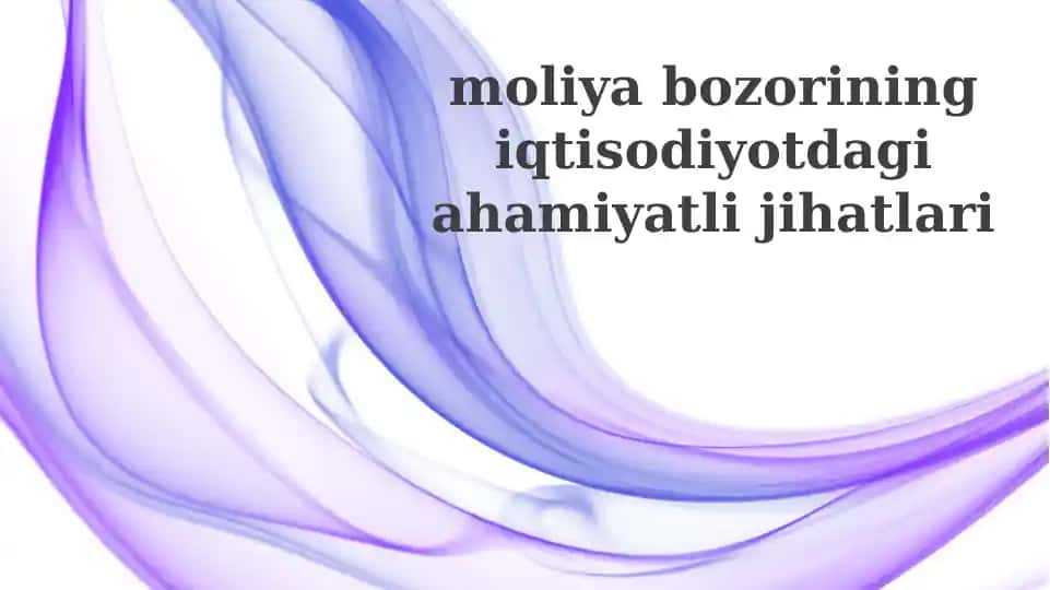 Moliyabozorining iqtisodiyotdagi ahamiyatli jihatlari