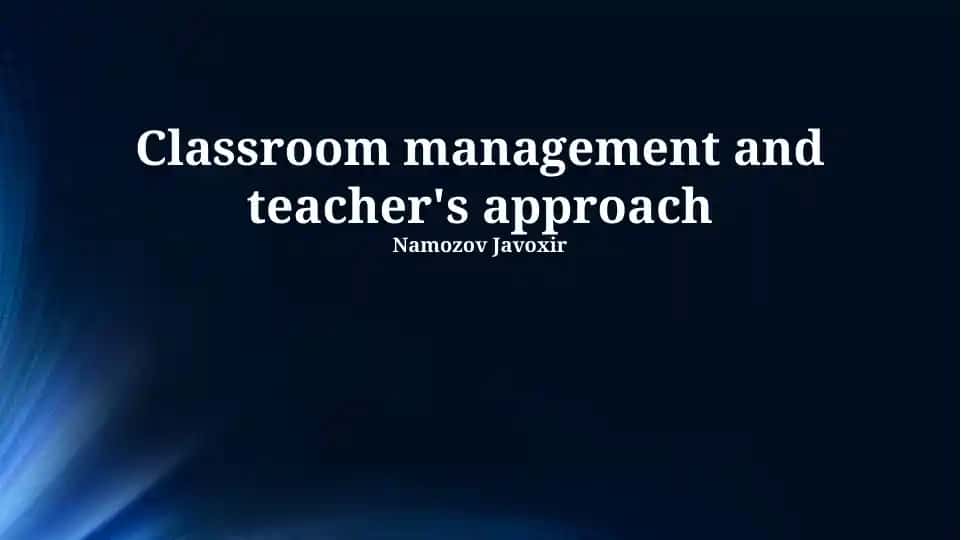 Classroom management and teacher's approach