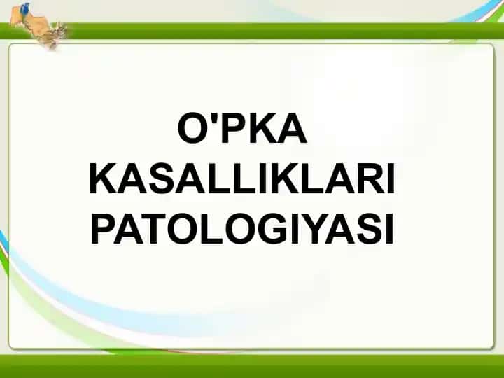 O'PKA KASALLIKLARI PATOLOGIYASI