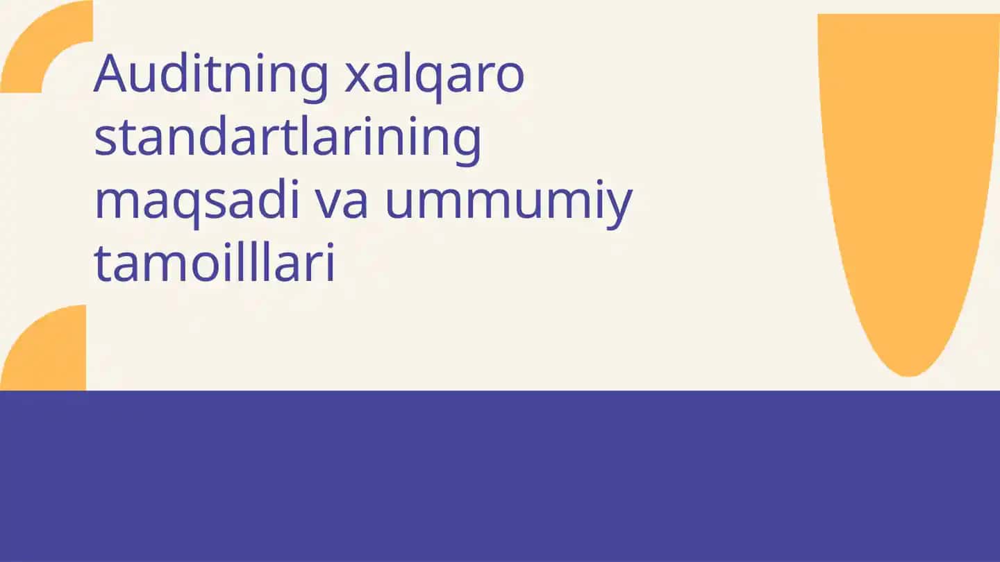 Auditorlik standartlarining maqsadi va umumiy tamoyillari
