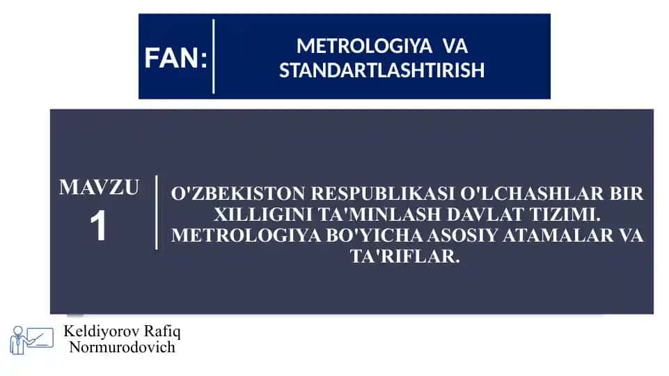 O'ZBEKISTON RESPUBLIKASI O'LCHASHLAR BIR XILLIGINI TA'MINLASH DAVLAT TIZIMI. METROLOGIYA BO'YICHA ASOSIY ATAMALAR VA TA'RIFLAR.