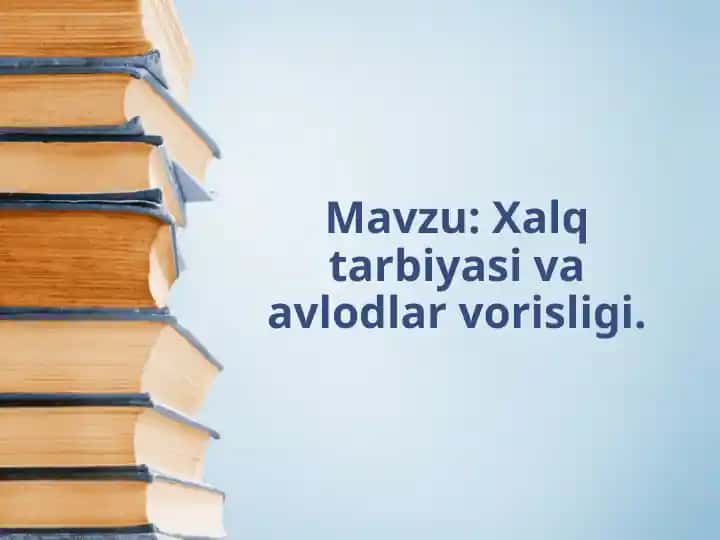 Xalq tarbiyasi va avlodlar vorisligi