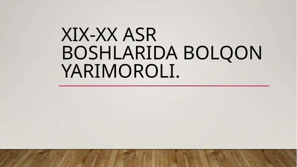 XIX-XX ASR BOSHLARIDA Bolqon yarimoroli