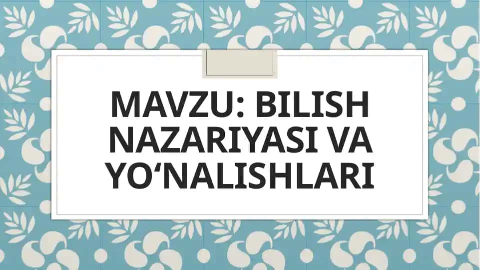 Bilish nazariyasi va yonalishlari