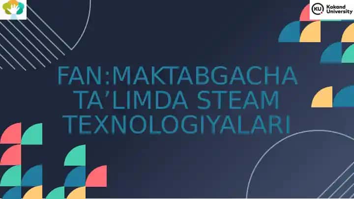 FAN:MAKTABGACHA TA’LIMDA STEAM TEXNOLOGIYALARI