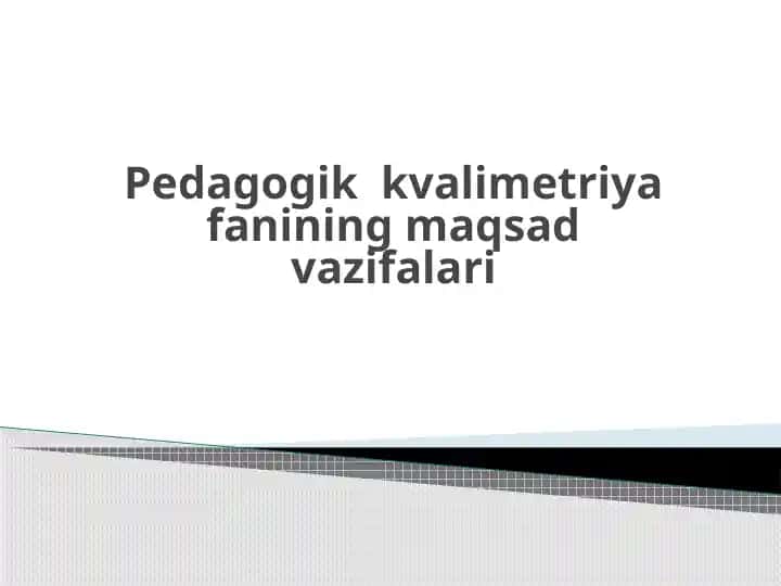 Pedagogik kvalimetriya fanining maqsad vazifalari