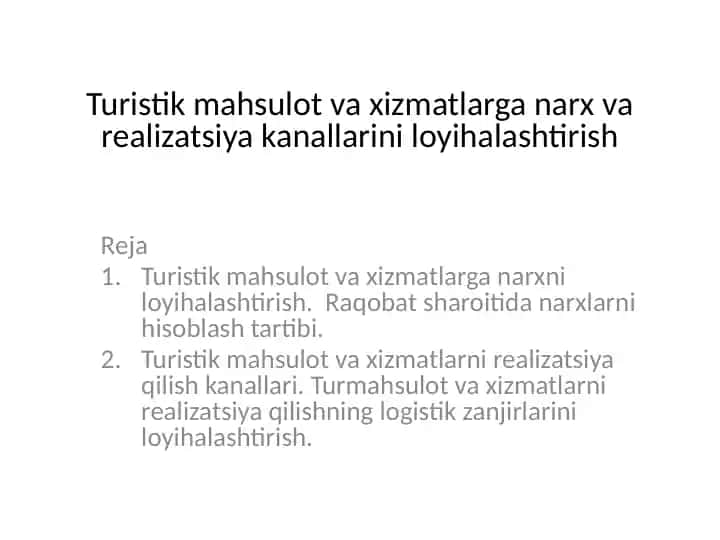 Turistik mahsulot va xizmatlarga narx va realizatsiya kanallarini loyihalashtirish